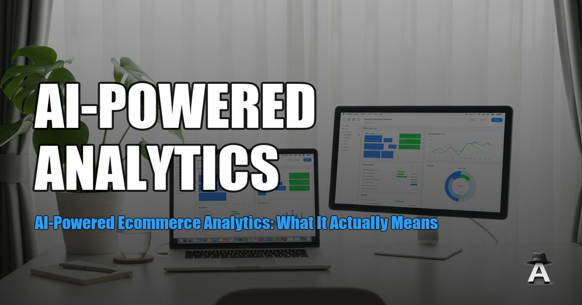 AI-Powered Ecommerce Analytics: What It Actually Means
