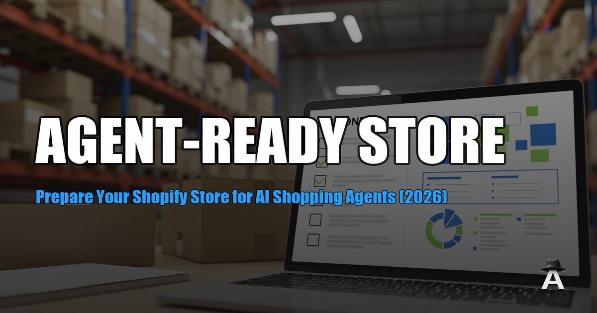 Prepare Your Shopify Store for AI Shopping Agents (2026)