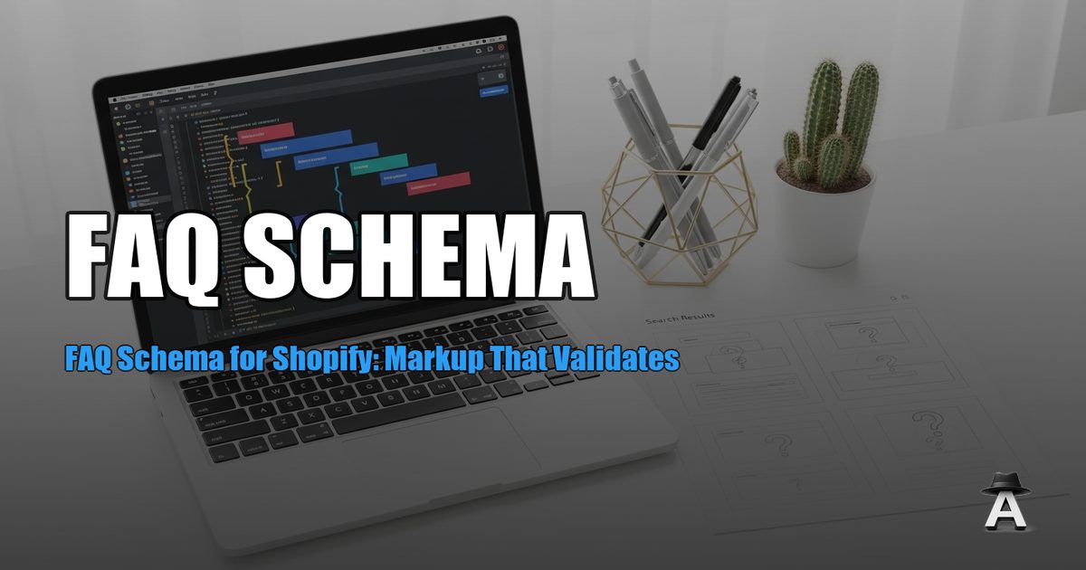 FAQ Schema for Shopify: Markup That Validates