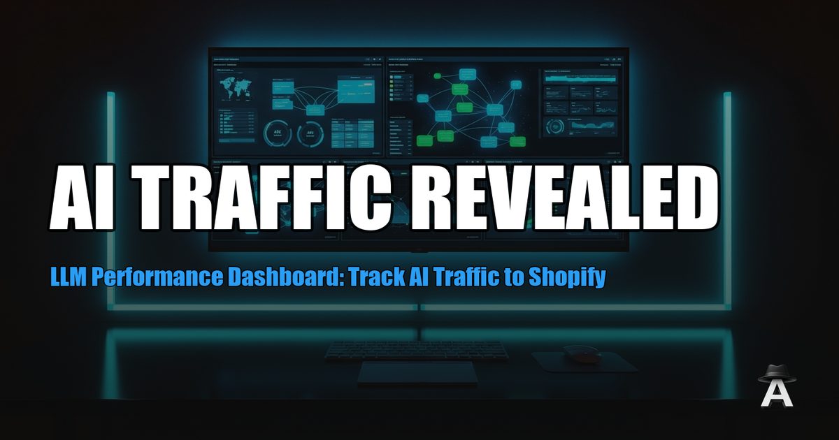 LLM Performance Dashboard: Track AI Traffic to Shopify