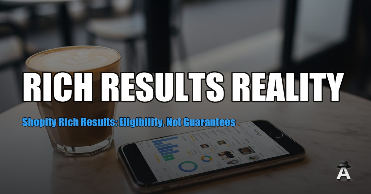 Shopify Rich Results: Eligibility, Not Guarantees