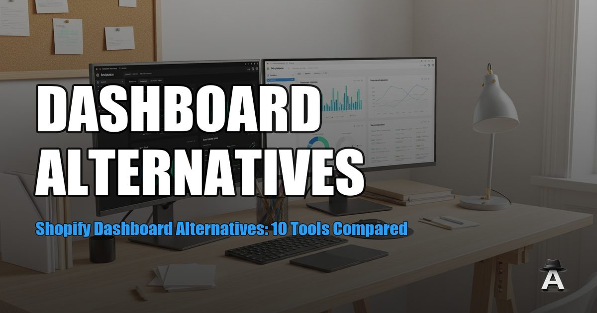 Shopify Dashboard Alternatives: 10 Tools Compared