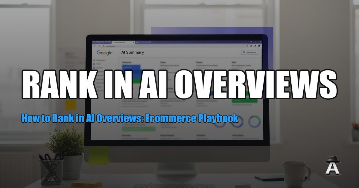 How to Rank in AI Overviews: Ecommerce Playbook