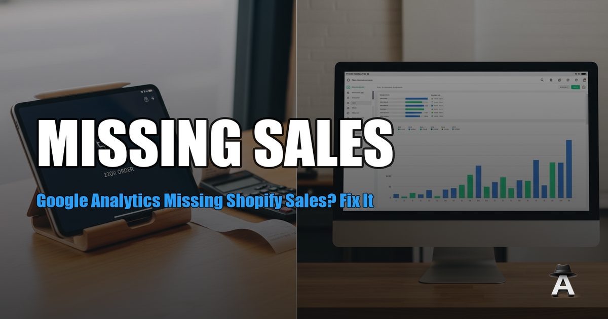Google Analytics Missing Shopify Sales? Fix It